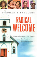 Radical Welcome: Embracing God, The Other, and the Spirit of Transformation